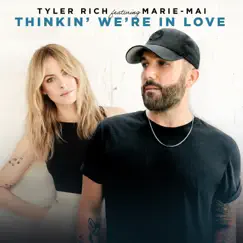 Thinkin' We're In Love (feat. Marie-Mai) - Single by Tyler Rich album reviews, ratings, credits