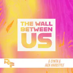 The Wall Between Us - Single by G-Synth, Jack Hardstyle & Rough Force album reviews, ratings, credits