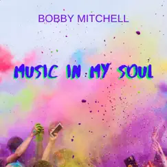 Music In My Soul - Single by Bobby Mitchell album reviews, ratings, credits