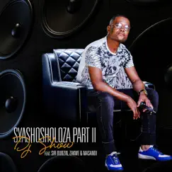 Syashosholoza, Pt. 2 (feat. Sir Bubzin, Zakwe & Masandi) - Single by DJ Show album reviews, ratings, credits