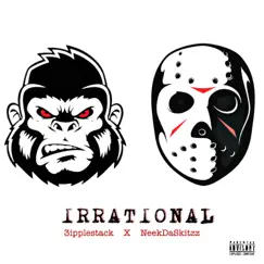 Irrational (feat. NeekDaSkittz) - Single by 3ipplestack album reviews, ratings, credits