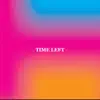 Time Left - Single album lyrics, reviews, download