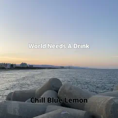 World Needs a Drink Song Lyrics