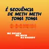 Sequência De Meth Meth Toma Toma (feat. Mc Delux & Mc Nick) - Single album lyrics, reviews, download