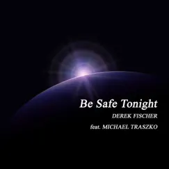 Be Safe Tonight (feat. Michael Traszko) Song Lyrics