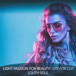 Light Passion for Beauty (Lite for Cut Mix) - Single by South Soul album reviews, ratings, credits