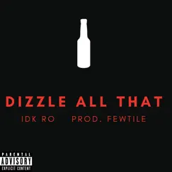 Dizzle All That - Single by IDK Ro album reviews, ratings, credits