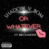 Or Whatever - Single (feat. Bri_Samone) - Single album lyrics, reviews, download