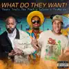 What Do They Want - Single album lyrics, reviews, download