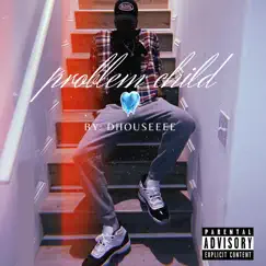 Problem Child - EP by Dhouseee album reviews, ratings, credits