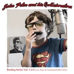 Bootleg Series, Vol. 1-2, 9 (Live, Rare & Unreleased 2001-2021) by John Peter and His Collaborators album reviews, ratings, credits