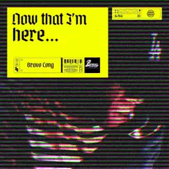 Now That I'm Here by Bravo Cong album reviews, ratings, credits