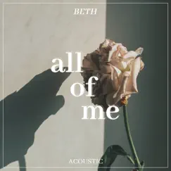 All of Me (Acoustic) - Single by Beth album reviews, ratings, credits