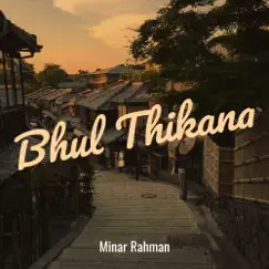 Bhul Thikana - Single by Minar Rahman album reviews, ratings, credits