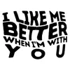 I Like Me Better When I'm With You - Single album lyrics, reviews, download