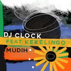 Mudih (feat. Kekelingo) - Single by DJ Clock album reviews, ratings, credits
