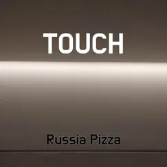 Touch - Single by Russia Pizza album reviews, ratings, credits
