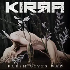 Flesh Gives Way - Single by Kirra album reviews, ratings, credits