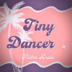 Tiny Dancer - Single by Mika Krstic album reviews, ratings, credits
