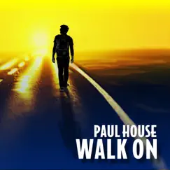 Walk On - Single by Paul House album reviews, ratings, credits