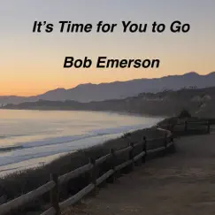 It's Time for You to Go - Single by Bob Emerson album reviews, ratings, credits