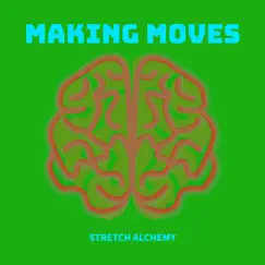 Making Moves - Single by Stretch Alchemy album reviews, ratings, credits