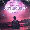Dont Change Up - Single album lyrics, reviews, download