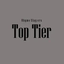 Top Tier - Single by Rhyme Slayers album reviews, ratings, credits