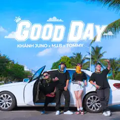 Good Day - Single by Khánh Juno, M.I.B & Tommy album reviews, ratings, credits