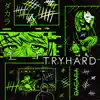 Tryhard - Single album lyrics, reviews, download