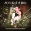 At the End of Time - Single album lyrics, reviews, download
