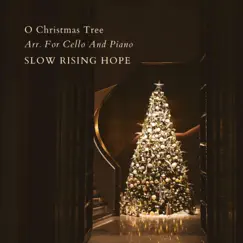 O Christmas Tree Arr. For Cello and Piano - Single by Slow Rising Hope album reviews, ratings, credits