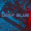 Deep Blue - Single album lyrics, reviews, download