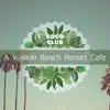 A Waikiki Beach Resort Cafe album lyrics, reviews, download