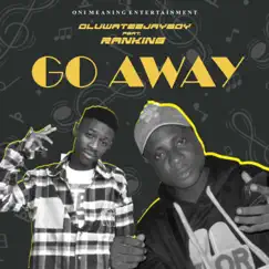Go Away (feat. RANKYMILEZ) - Single by Oluwateejayboy album reviews, ratings, credits