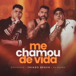 Me Chamou de Vida - Single by Thiago Brava, Mc Rogerinho & DJ Guuga album reviews, ratings, credits