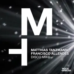 Disco Mike - Single by Matthias Tanzmann & Francisco Allendes album reviews, ratings, credits