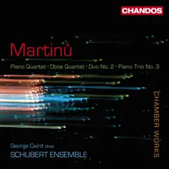 Martinů: Piano Quartet, Oboe Quartet, Duo No. 2 & Piano Trio No. 3 by Schubert Ensemble & George Caird album reviews, ratings, credits