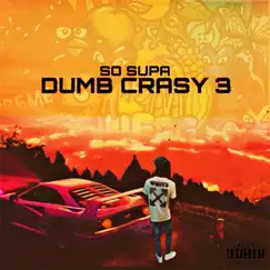 Dumb Crasy 3 - Single by So Supa album reviews, ratings, credits