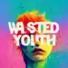 Wasted Youth - Single album lyrics, reviews, download