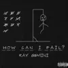 How Can I Fail? - Single album lyrics, reviews, download