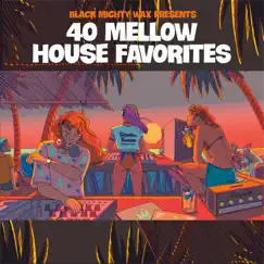 40 Mellow House Favorites (30years of Underground Favorites) by Black Mighty Wax album reviews, ratings, credits