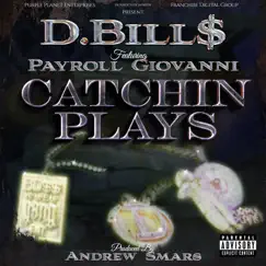 Catchin Plays (feat. Payroll Giovanni) - Single by D.Bill$ album reviews, ratings, credits