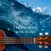 Ukulele Music with Ocean album lyrics, reviews, download