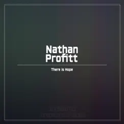 There Is Hope - Single by Nathan Profitt album reviews, ratings, credits