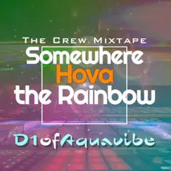 Somewhere Hova the Rainbow (Crew Mixtape) - Single by D1ofaquavibe album reviews, ratings, credits