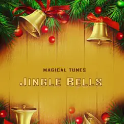 Jingle Bells - EP by Magical Tunes album reviews, ratings, credits
