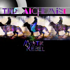 The Alchemist (Once Upon a Time in a Dream) - Single by Mystik Rebel album reviews, ratings, credits