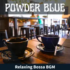 Relaxing Bossa Bgm by Powder Blue album reviews, ratings, credits