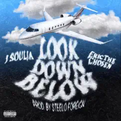 LOOK DOWN BELOW (feat. EricTheChosen & Steelo Foreign) - Single by J Soulja album reviews, ratings, credits